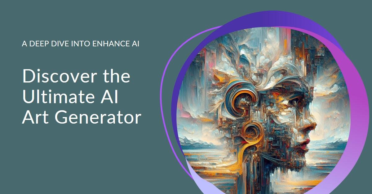 A Deep Dive into Enhance AI - The Ultimate AI Art Generator