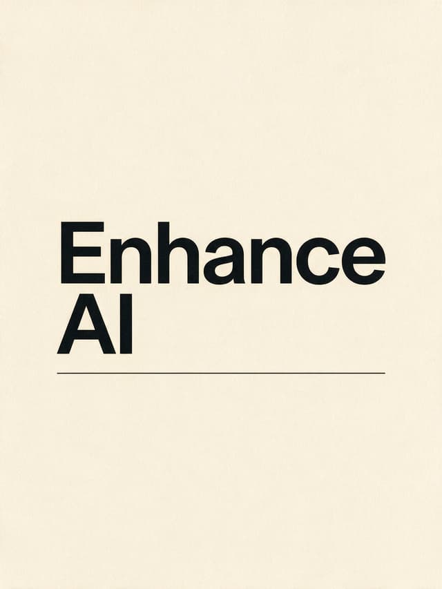 Swiss style poster with the words Enhance AI in bold black type on cream paper above a thin rule, made with Seedream 5.0 Pro